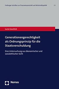 Generationengerechtigkeit ALS Ordnungsprinzip Fur Die Staatsverschuldung