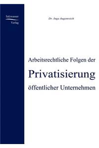 Arbeitsrechtliche Folgen der Privatisierung öffentlicher Unternehmen