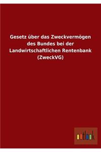 Gesetz Uber Das Zweckvermogen Des Bundes Bei Der Landwirtschaftlichen Rentenbank (Zweckvg)