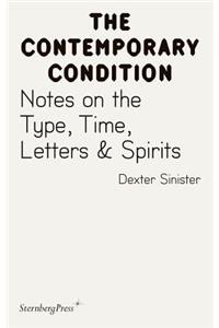 Contemporary Condition - Dexter Sinister. Notes on the Type, Time, Letters & Spirits