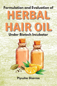 Formulation and Evaluation of Herbal Hair Oil Under Biotech Incubator