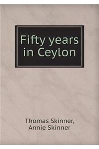 Fifty Years in Ceylon