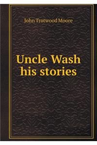 Uncle Wash His Stories