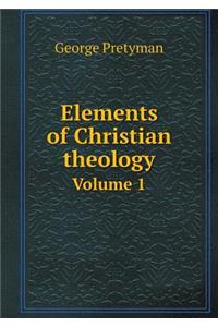 Elements of Christian Theology Volume 1