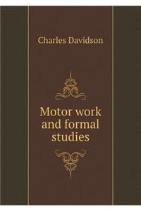 Motor work and formal studies