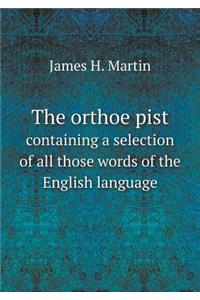 The orthoëpist containing a selection of all those words of the English language