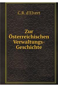 Zur Österreichischen Verwaltungs-Geschichte