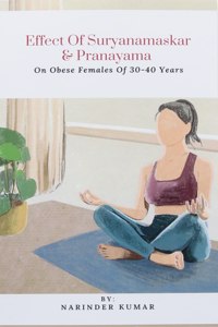 Effect Of Suryanamaskar & Pranayama On Obese Females Of 30-40 Years