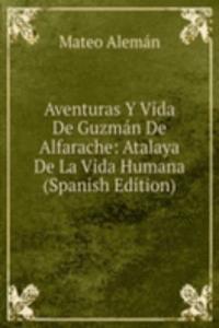 Aventuras Y Vida De Guzman De Alfarache. Atalaya De La Vida Humana