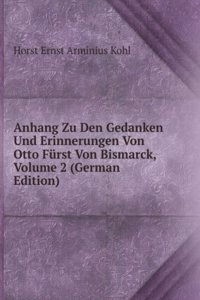 Anhang Zu Den Gedanken Und Erinnerungen Von Otto Furst Von Bismarck, Volume 2 (German Edition)