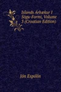 Islands Arbaekur I Sogu-Formi, Volume 3 (Croatian Edition)