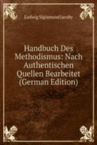 Handbuch Des Methodismus: Nach Authentischen Quellen Bearbeitet (German Edition)