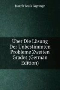 Uber Die Losung Der Unbestimmten Probleme Zweiten Grades (German Edition)
