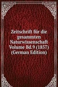 Zeitschrift fur die gesammten Naturwissenschaft Volume Bd.9 (1857) (German Edition)