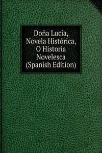 Dona Lucia, Novela Historica, O Historia Novelesca (Spanish Edition)