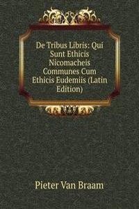 De Tribus Libris: Qui Sunt Ethicis Nicomacheis Communes Cum Ethicis Eudemiis (Latin Edition)