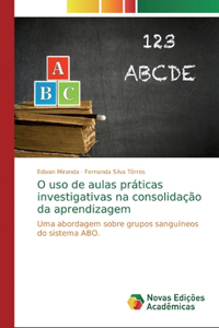 O uso de aulas práticas investigativas na consolidação da aprendizagem