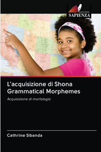 L'acquisizione di Shona Grammatical Morphemes