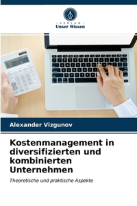 Kostenmanagement in diversifizierten und kombinierten Unternehmen