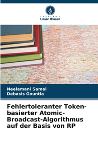 Fehlertoleranter Token-basierter Atomic-Broadcast-Algorithmus auf der Basis von RP