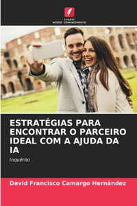 Estratégias Para Encontrar O Parceiro Ideal Com a Ajuda Da Ia
