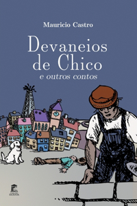 Devaneios de Chico e Outros Contos
