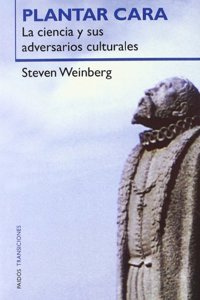 Plantar cara / Facing Up: La Ciencia Y Sus Adversarios Culturales / Science and Its Cultural Adversaries