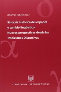 Sintaxis historica del espanol y cambio linguistico. Nuevas perspectivas desde las Tradiciones Discursivas.: 0