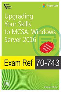 Upgrading Your Skills to MCSA: Windows Server 2016- Exam Ref 70-743