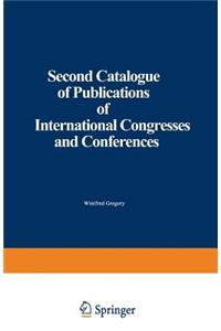 Second Catalogue of Publications of International Congresses and Conferences