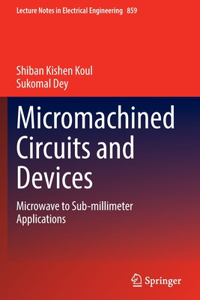 Micromachined Circuits and Devices