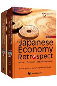 Japanese Economy In Retrospect, The: Selected Papers By Gary R Saxonhouse (In 2 Volumes)