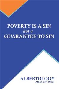 POVERTY IS A SIN not a GUARANTEE TO SIN