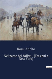 Nel paese dei dollari - (Tre anni a New York)