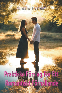 Praktiska Förslag För Ett Romantiskt Förhållande
