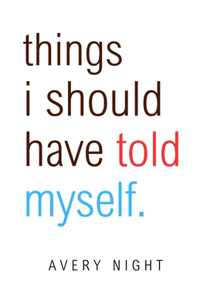 Things I Should Have Told Myself