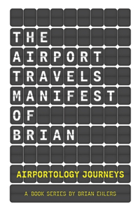 The Airport Travels Manifest of Brian
