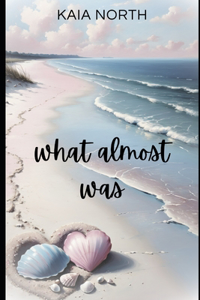 What Almost Was