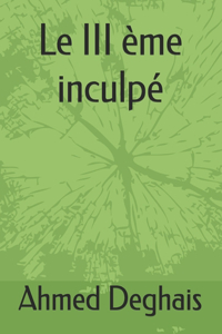 Le III ème inculpé