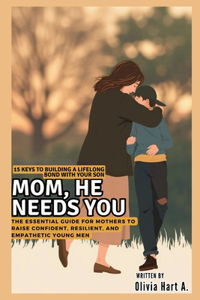 Mom, He Needs You