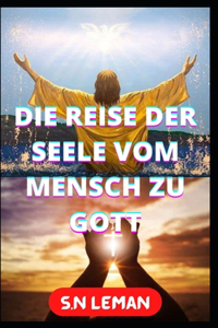 Die Reise Der Seele Vom Mensch Zu Gott