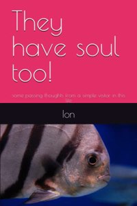 They have soul too!