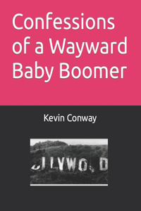 Confessions of a Wayward Baby Boomer