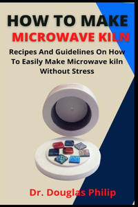 How To Make Microwave Kiln