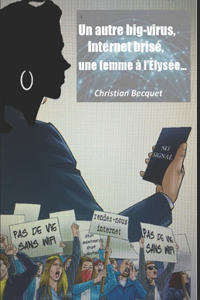 Un big-virus, internet brisé, une femme à l'Élysée...