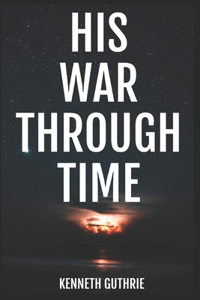 His War Through Time