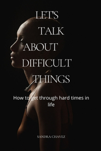 Let's talk about difficult things