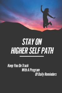 Stay On Higher Self Path
