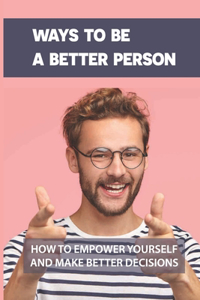 Ways To Be A Better Person