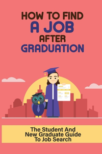 How To Find A Job After Graduation